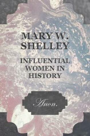 Cover of Mary W. Shelley - Influential Women in History