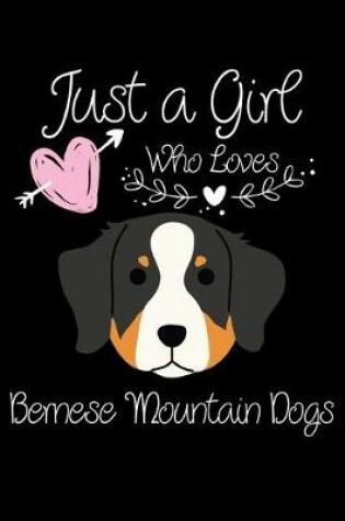 Cover of Just a Girl Who Loves Bernese Mountain Dogs