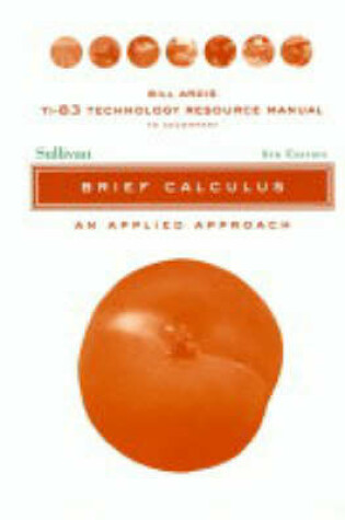 Cover of TI-83 Technology Resource Manual to accomnpany Brief Calculus: An Applied Approach, 8e