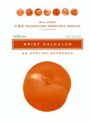 Book cover for TI-83 Technology Resource Manual to accomnpany Brief Calculus: An Applied Approach, 8e