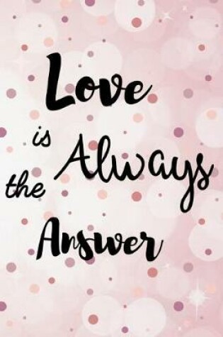 Cover of Love Is Always the Answer