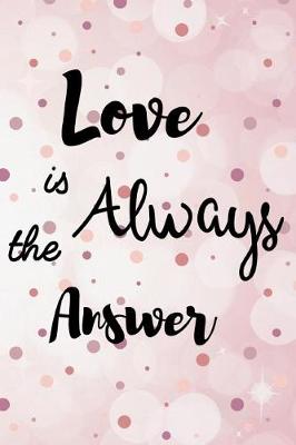 Book cover for Love Is Always the Answer