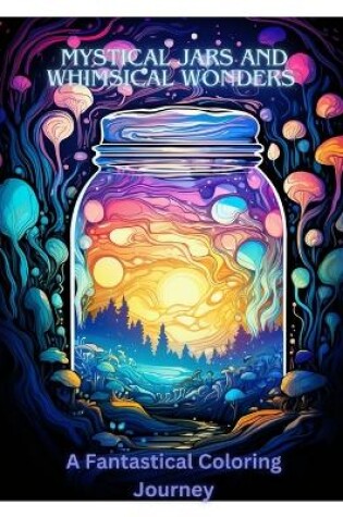 Cover of Mystical Jars and Whimsical Wonders