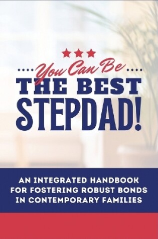 Cover of You Can Be The Best STEPDAD!