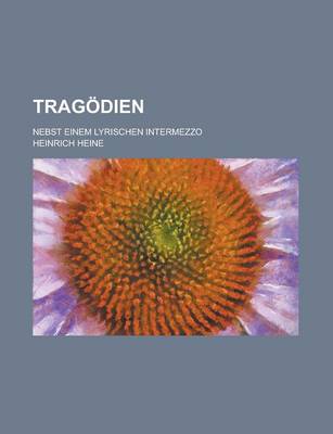 Book cover for Tragodien; Nebst Einem Lyrischen Intermezzo