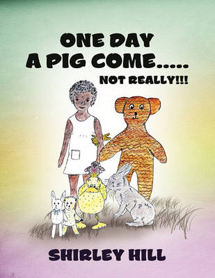 Book cover for One Day a Pig Come ..... Not Really!!!