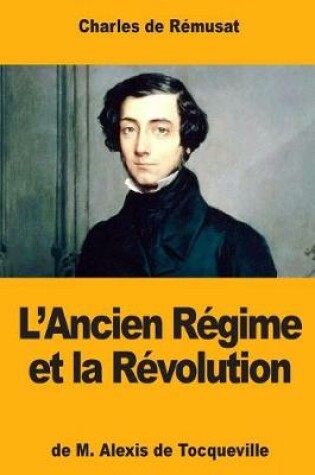 Cover of L'Ancien Regime et la Revolution, de M. Alexis de Tocqueville