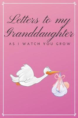 Book cover for Letters to My Granddaughter As I Watch You Grow