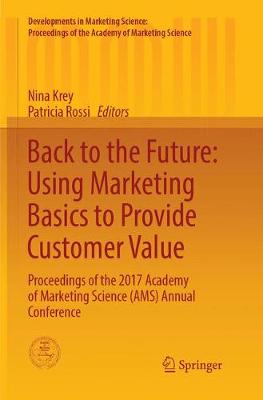 Cover of Back to the Future: Using Marketing Basics to Provide Customer Value