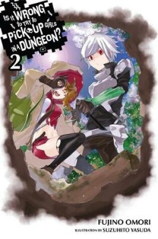 Cover of Is It Wrong to Try to Pick Up Girls in a Dungeon?, Vol. 2 (light novel)