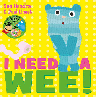 I Need a Wee! by Sue Hendra, Paul Linnet