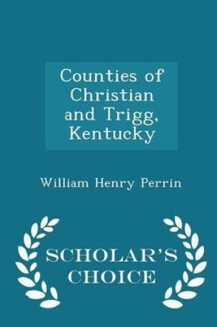 Cover of Counties of Christian and Trigg, Kentucky - Scholar's Choice Edition