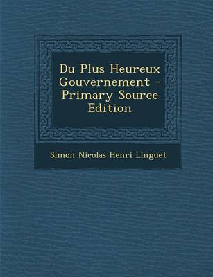 Book cover for Du Plus Heureux Gouvernement - Primary Source Edition