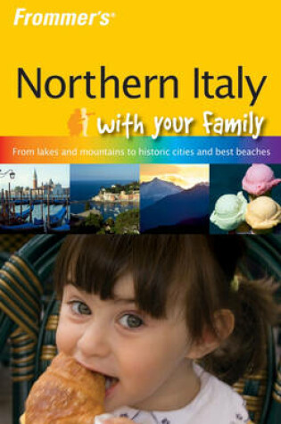 Cover of Frommer's Northern Italy with Your Family