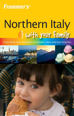 Book cover for Frommer's Northern Italy with Your Family