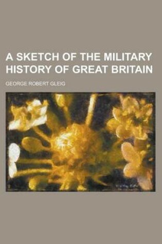 Cover of A Sketch of the Military History of Great Britain