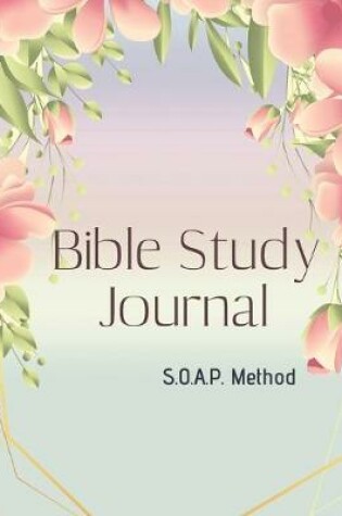 Cover of SOAP Bible Study Journal-Easy & Simple Guide to Scripture Journaling-Bible Study Workbook 100 pages Book 6