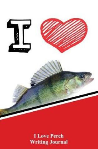 Cover of I Love Perch Writing Journal