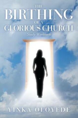 Cover of The Birthing of a Glorious Church