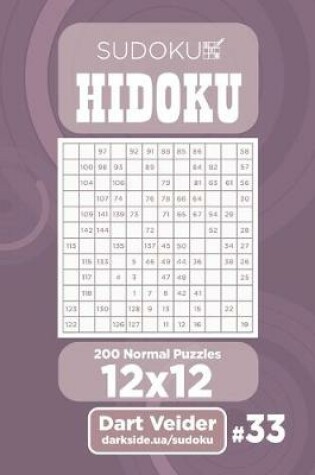 Cover of Sudoku Hidoku - 200 Normal Puzzles 12x12 (Volume 33)