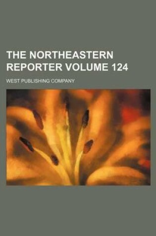 Cover of The Northeastern Reporter Volume 124