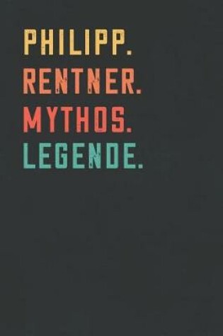 Cover of Philipp. Rentner. Mythos. Legende.