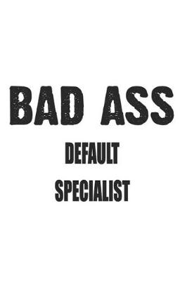 Book cover for Bad Ass Default Specialist