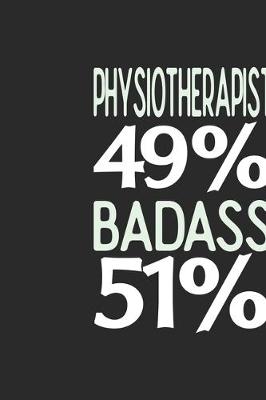 Book cover for Physiotherapist 49 % BADASS 51 %