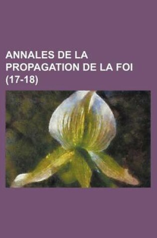 Cover of Annales de La Propagation de La Foi (17-18)