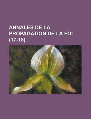 Book cover for Annales de La Propagation de La Foi (17-18)