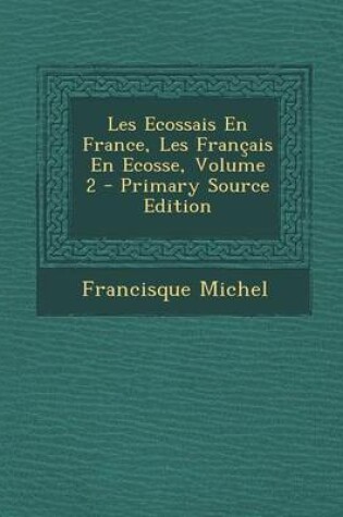 Cover of Les Ecossais En France, Les Francais En Ecosse, Volume 2