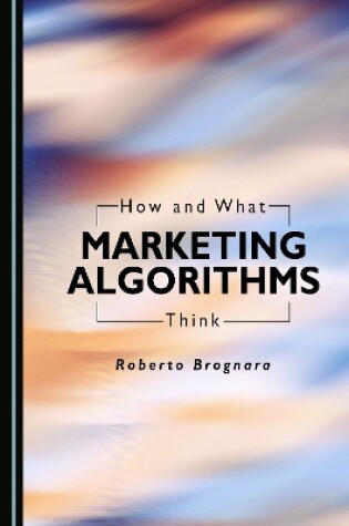 Cover of How and What Marketing Algorithms Think