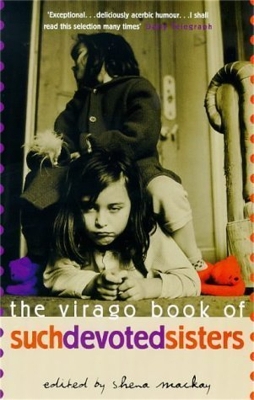 Book cover for The Virago Book Of Such Devoted Sisters