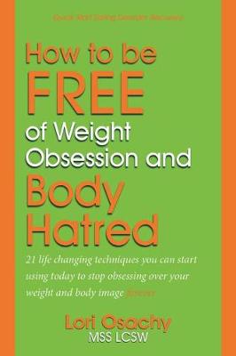 Book cover for How to be Free of Weight Obsession and Body Hatred