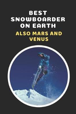 Book cover for Best Snowboarder On Earth.. Also Mars And Venus