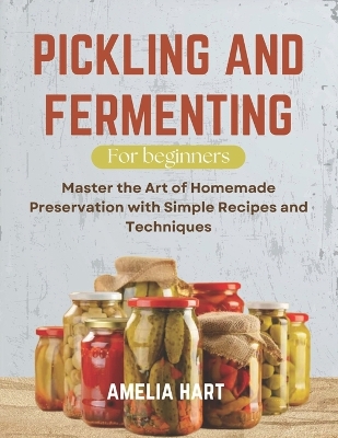 Book cover for Pickling and Fermenting For Beginners