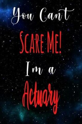 Cover of You Can't Scare Me! I'm A Actuary