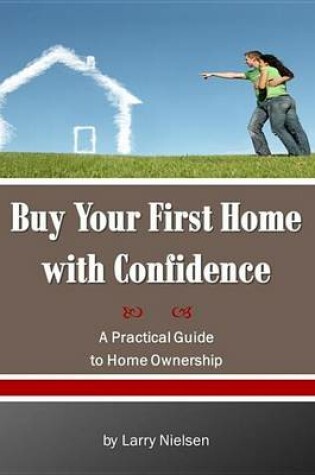 Cover of Buy Your First Home with Confidence