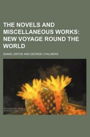 Cover of The Novels and Miscellaneous Works (Volume 7); New Voyage Round the World