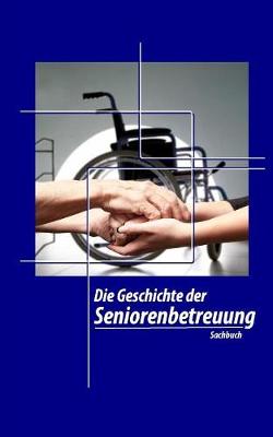 Book cover for Die Geschichte Der Seniorenbetreuung