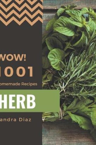 Cover of Wow! 1001 Homemade Herb Recipes