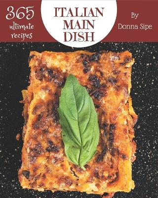 Book cover for 365 Ultimate Italian Main Dish Recipes