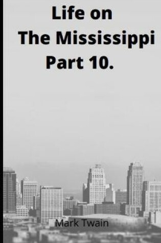 Cover of Life on the Mississippi, Part 10. by Mark Twain