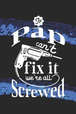 Cover of If Pap Can't Fix It We're All Screwed