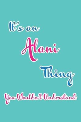 Book cover for It's an Alani Thing You Wouldn't Understand