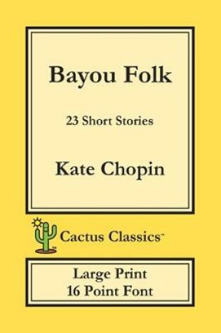 Cover of Bayou Folk (Cactus Classics Large Print)