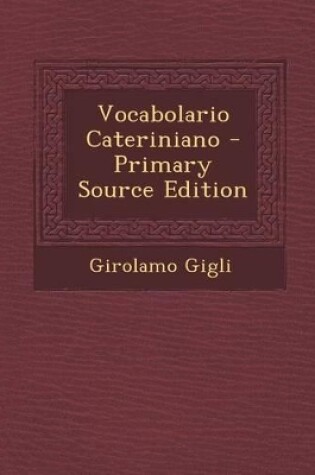 Cover of Vocabolario Cateriniano - Primary Source Edition