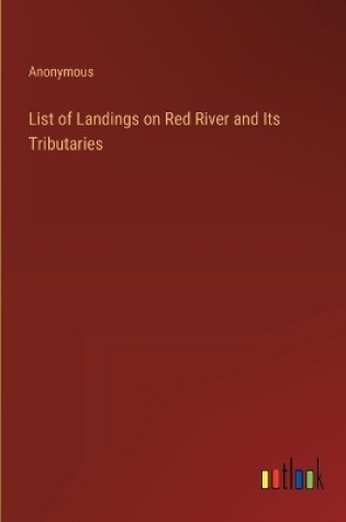 Cover of List of Landings on Red River and Its Tributaries