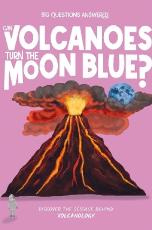 Cover of Can Volcanoes Turn the Moon Blue?