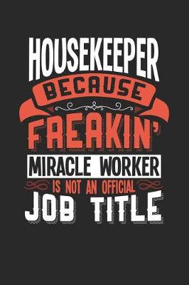 Book cover for Housekeeper Because Freakin' Miracle Worker Is Not an Official Job Title